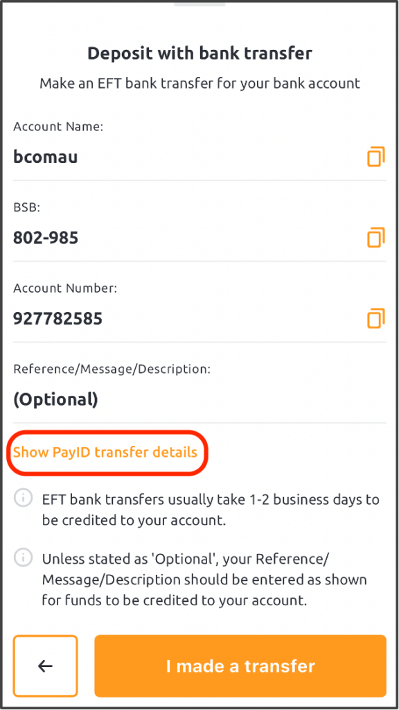 Account details for deposit into your bitcoin.com.au account will be displayed. PayID can be selected at the bottom of this screen.