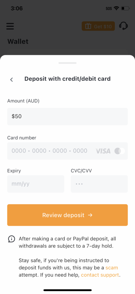 Enter the deposit amount and your card details. After making a card or PayPal deposit, all withdrawals are subject to a 7-day hold.